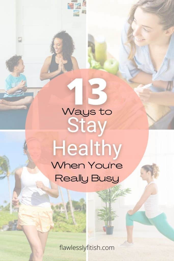 13 ways to stay healthy when you're really busy