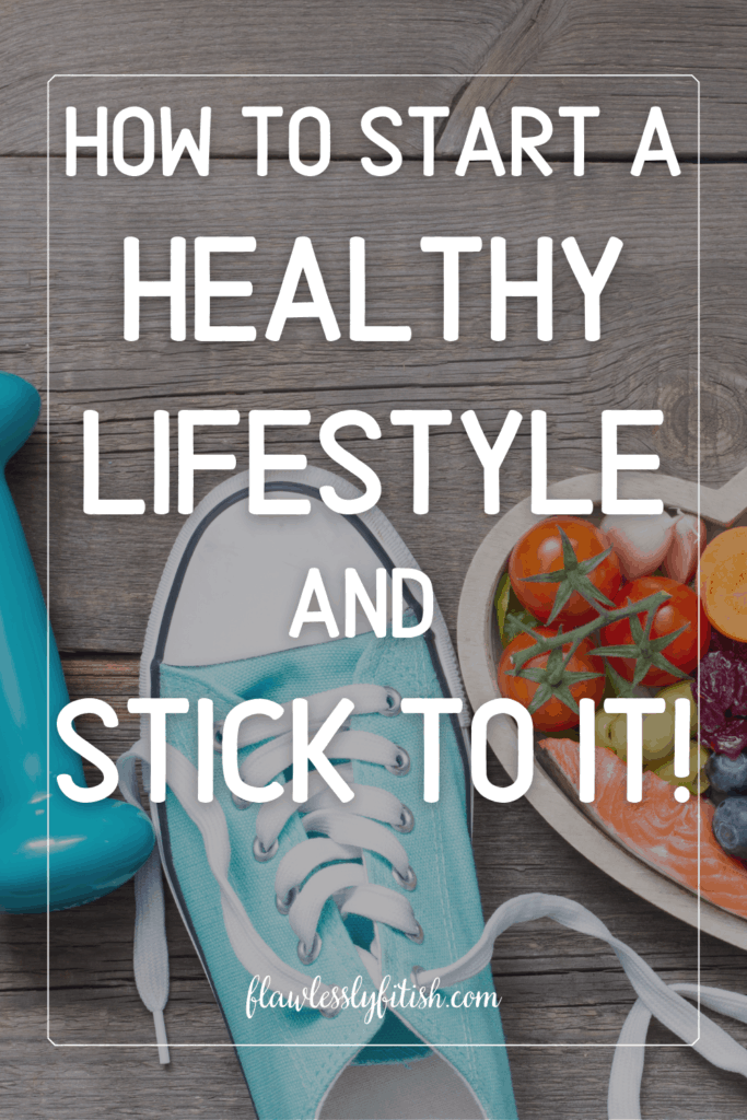 how to start a healthy lifestyle and stick to it