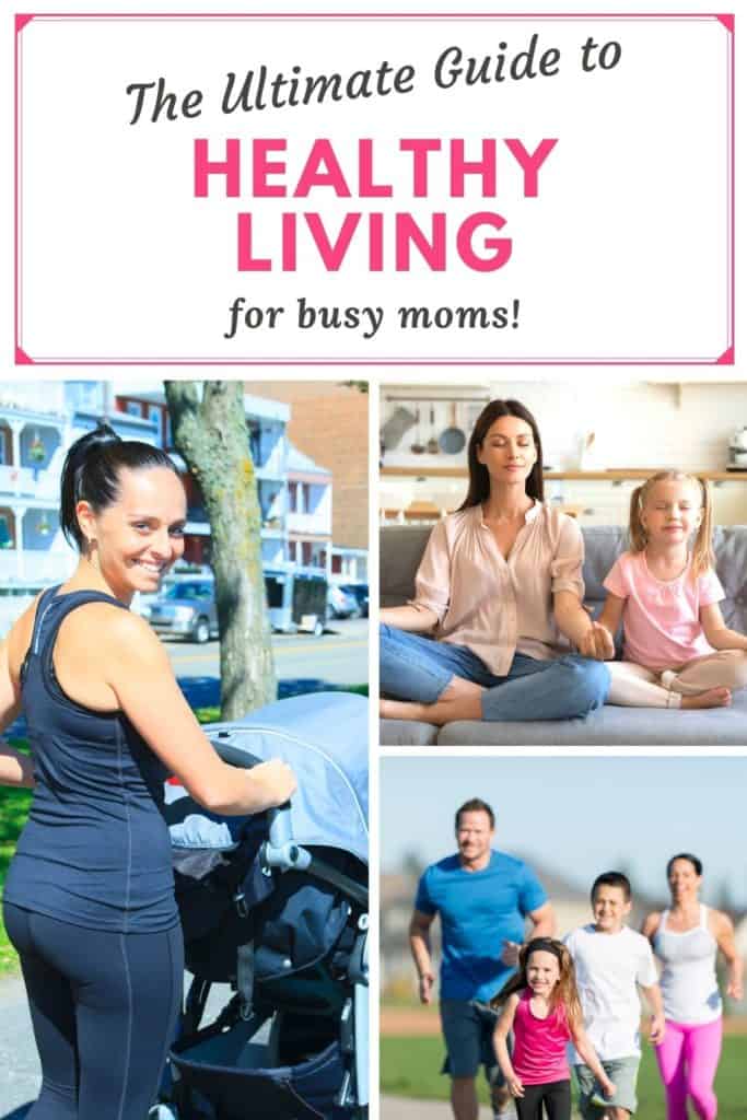 the ultimate guide to healthy living for busy moms