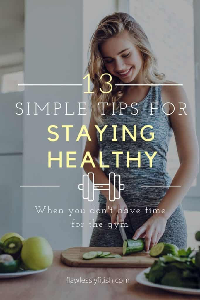 13 simple tips for staying healthy when you don't have time for the gym