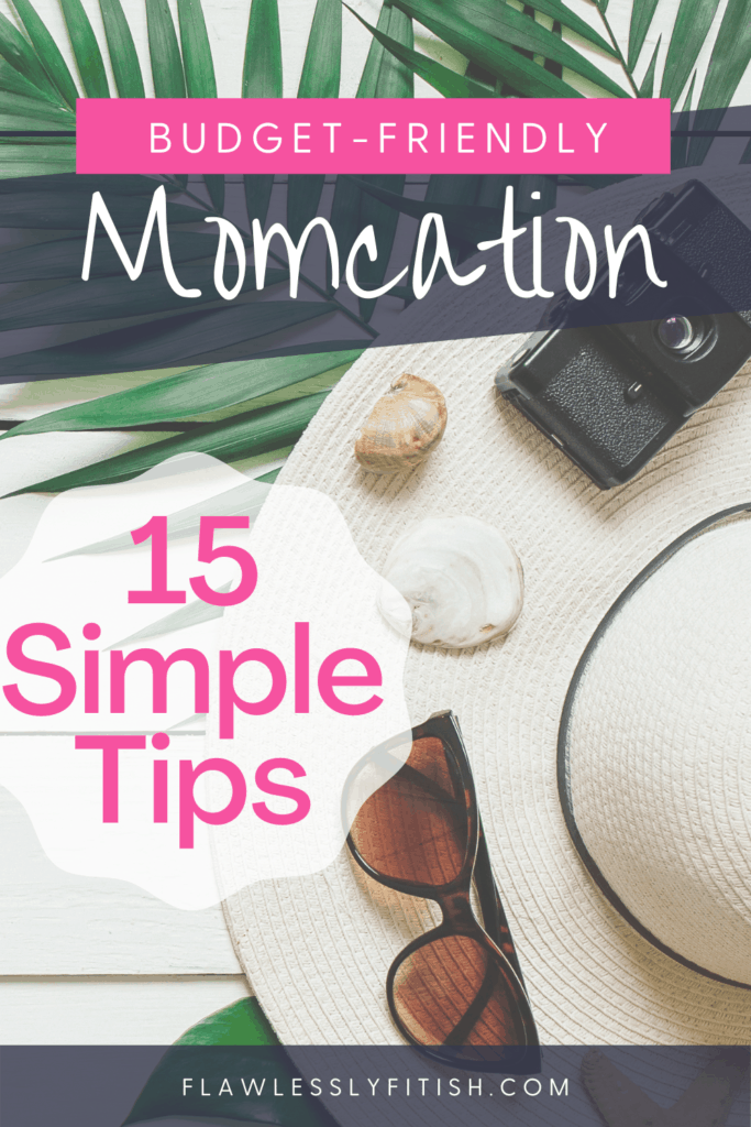 15 simple tips for a budget-friendly momcation