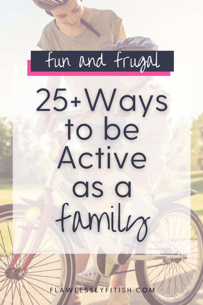 25+ ways to be active as a family