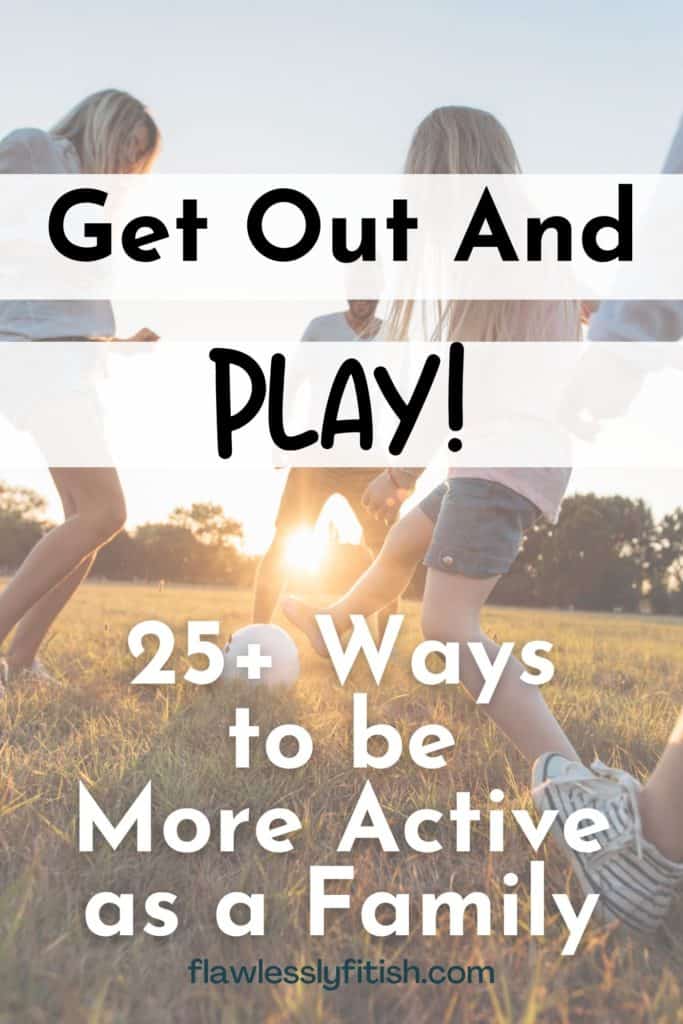 get out and play to have a more active family
