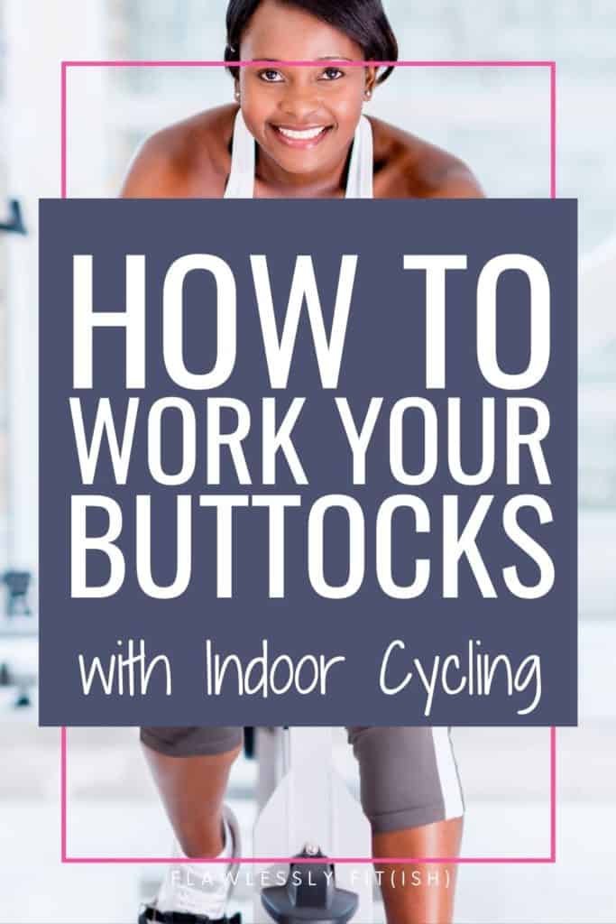 how to work your buttocks with indoor cycling