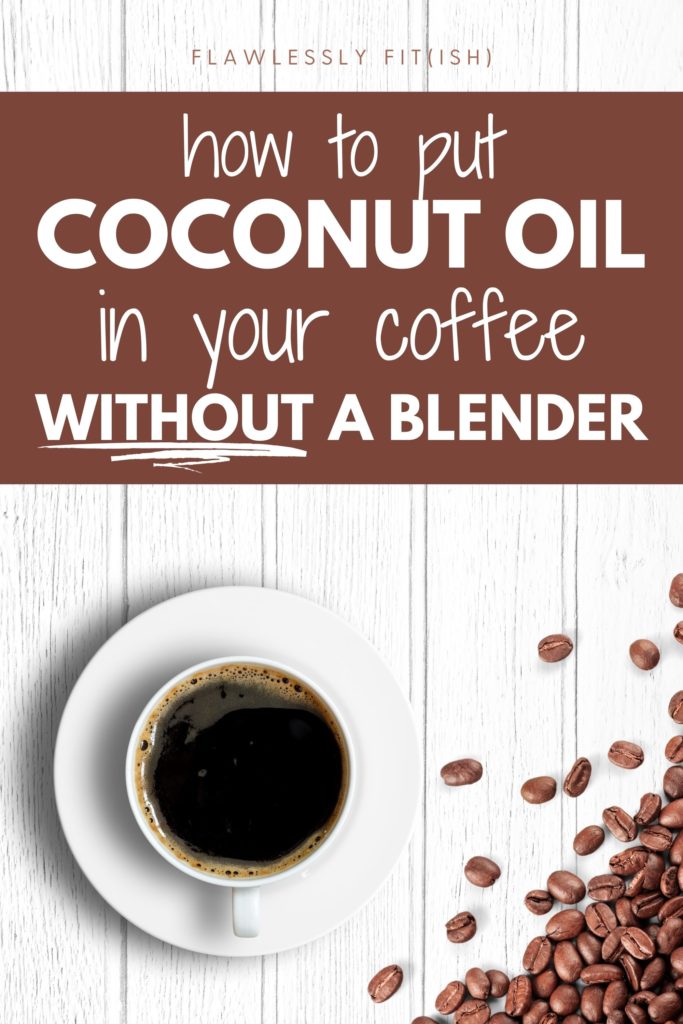 how to put coconut oil in your coffee without a blender
